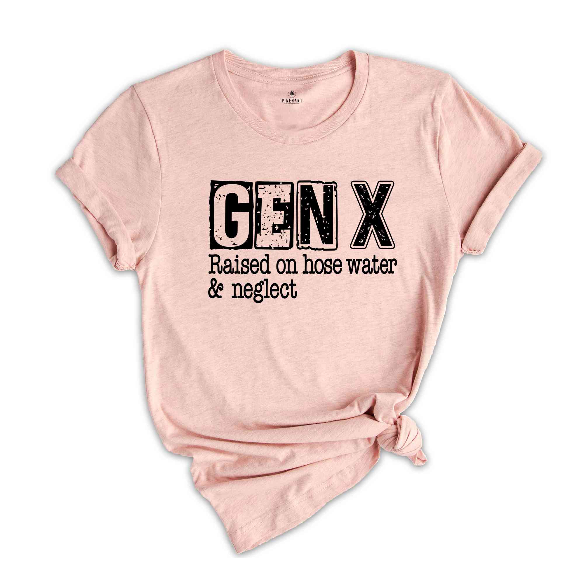 Gen X Raised On Hose Water & Neglect Shirt, Sarcastic Shirt, Funny Saying Shirt, Funny Adult Shirt, Generation X T-Shirts, Nostalgic Shirt