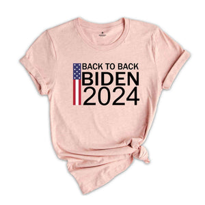 Back to Back Biden Shirt, President Biden Shirt, Biden 2024 T-Shirt, Re-elect Biden Shirt, Joe Biden 2024 Tee, Vote for Biden 24 tee