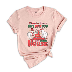 There's Some HO'S HO'S HO'S In This House Shirt, Christmas Shirt, Santa Claus Shirts, Christmas Snowman Shirts, Funny Christmas