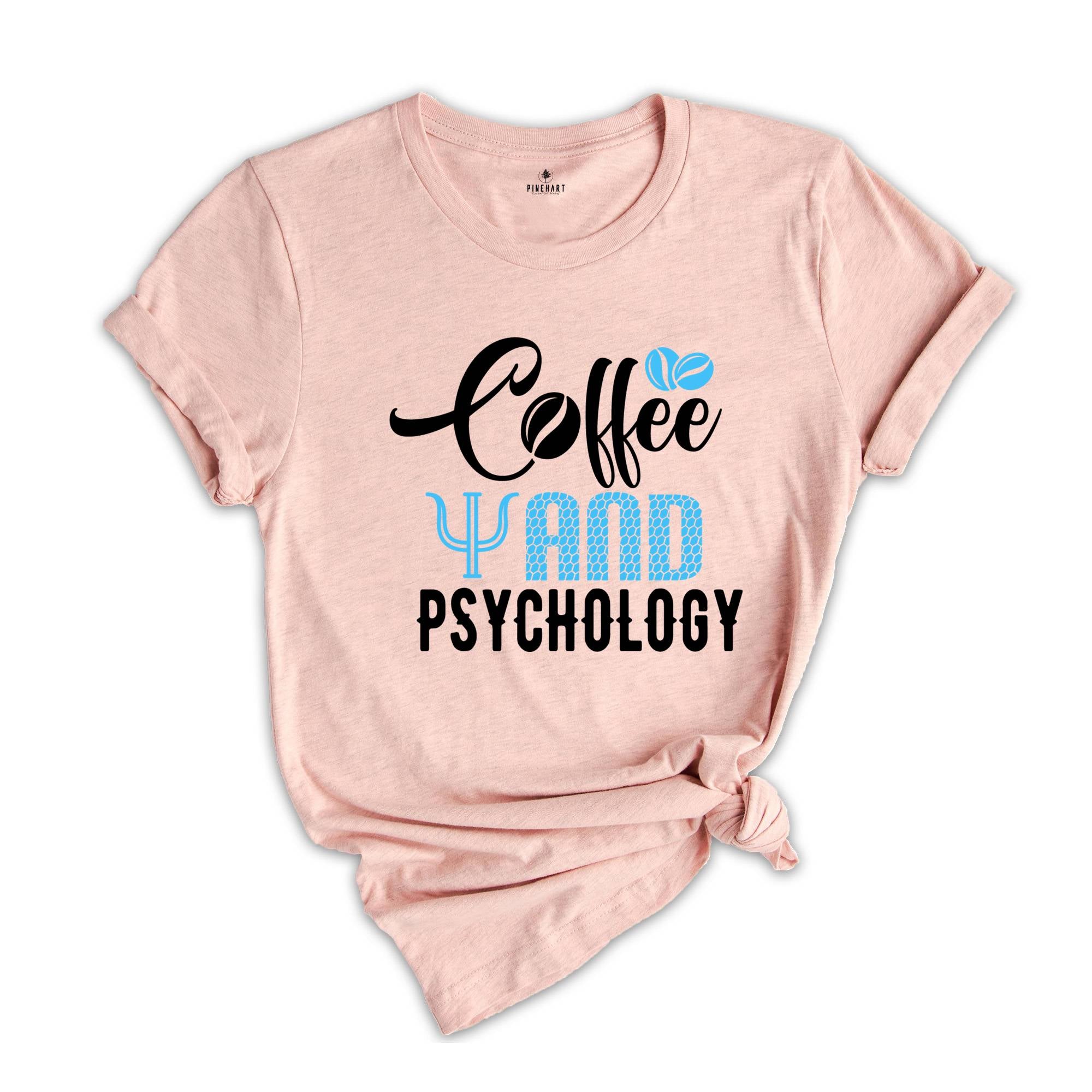 Coffee And Psychology Shirt, Coffee Lover Shirt, Psychology Tee, Funny Psychology Shirt, Coffee Shirt, Women Crewneck Shirt, Coffee Tshirt