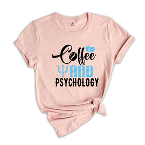 Coffee And Psychology Shirt, Coffee Lover Shirt, Psychology Tee, Funny Psychology Shirt, Coffee Shirt, Women Crewneck Shirt, Coffee Tshirt