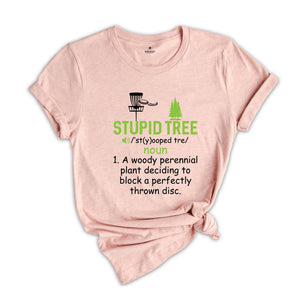 Stupid Tree T-Shirt, Disc Golf Funny Tee, Golfing Sport Lovers Tee, Gifts For Golf Lovers, Sport Shirts