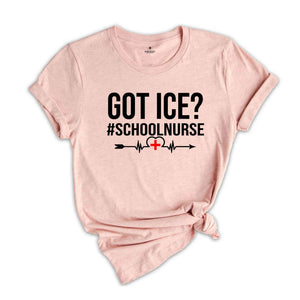 Got Ice? School Nurse Shirt, Nurse Life Shirt, Nurse Appreciation, Nurse Student Shirt, Nursing Shirt, Funny Nurse Shirt Gift