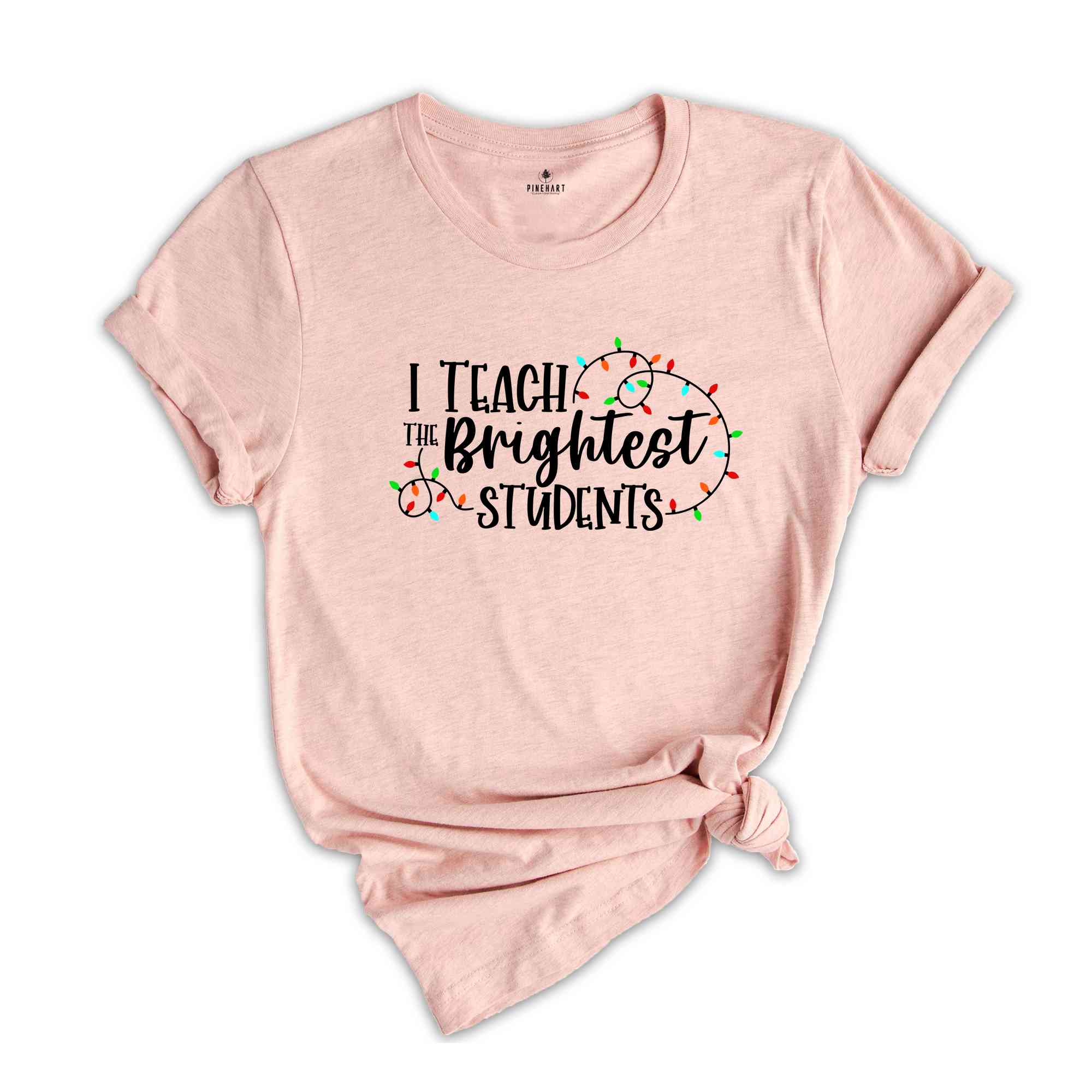 I Teach The Brightest Students Shirt, Funny Christmas Shirt, Holiday Shirt, Christmas Light, Xmas Party Tee, Xmas Gift, Teacher Shirt