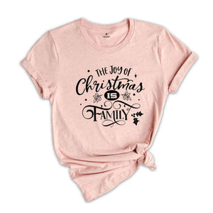 The Joy Of Christmas Is Family T-Shirt, Matching Family Christmas Shirt, Jolly Christmas Shirt, Family Christmas Gift