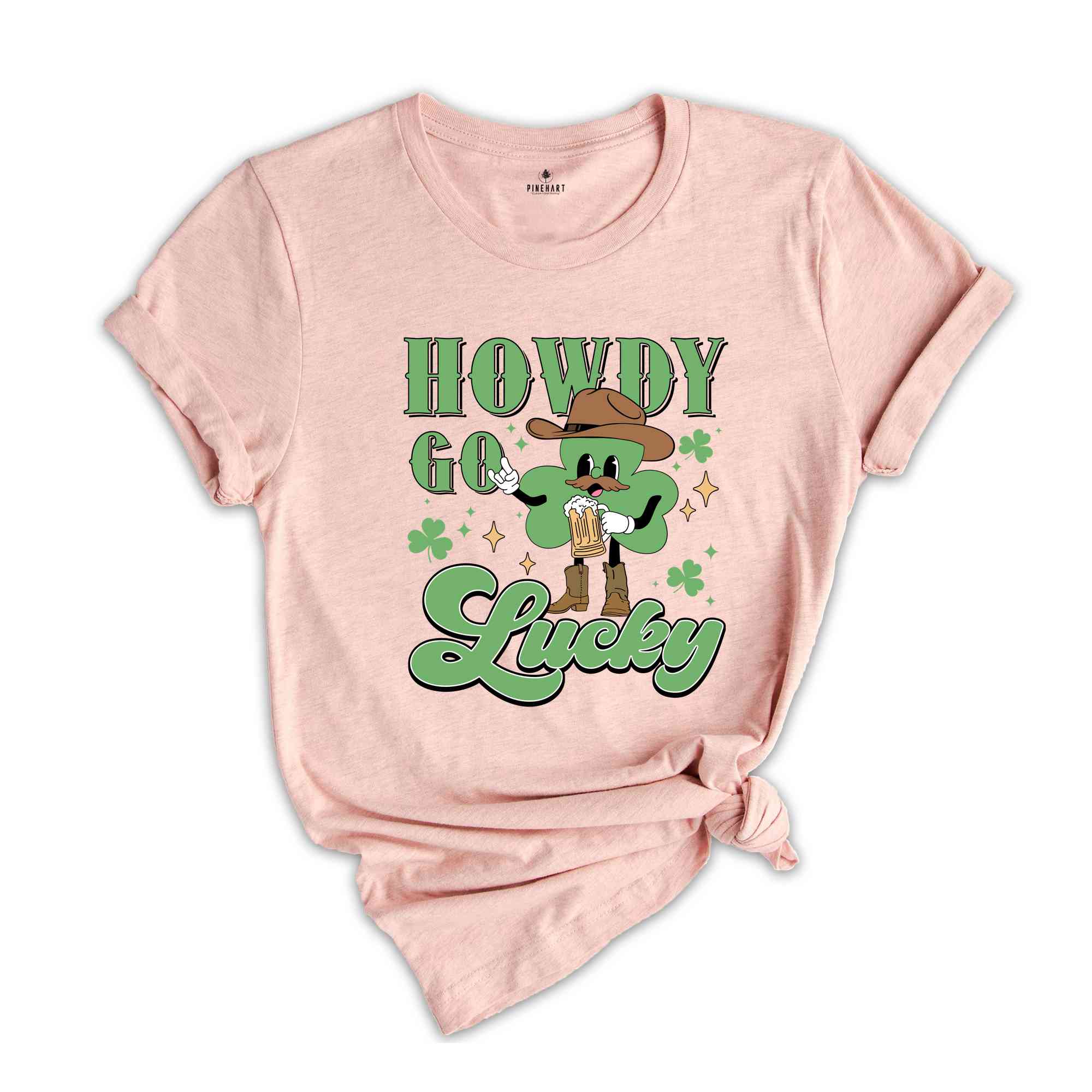 Howdy Go Lucky St Patrick Shirt, Western St Patricks Shirt, Cowboy St Patricks Tee, Howdy Go Lucky Tshirt, Irish Pullover Shirt