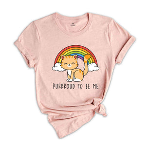 Purrroud To Be Me Shirt, Animal Lover Shirt, Cute LGBT Shirt, Pride Rainbow Shirt, Cat Lover Shirt, LGBTQ Pride Shirt, Cat Shirt