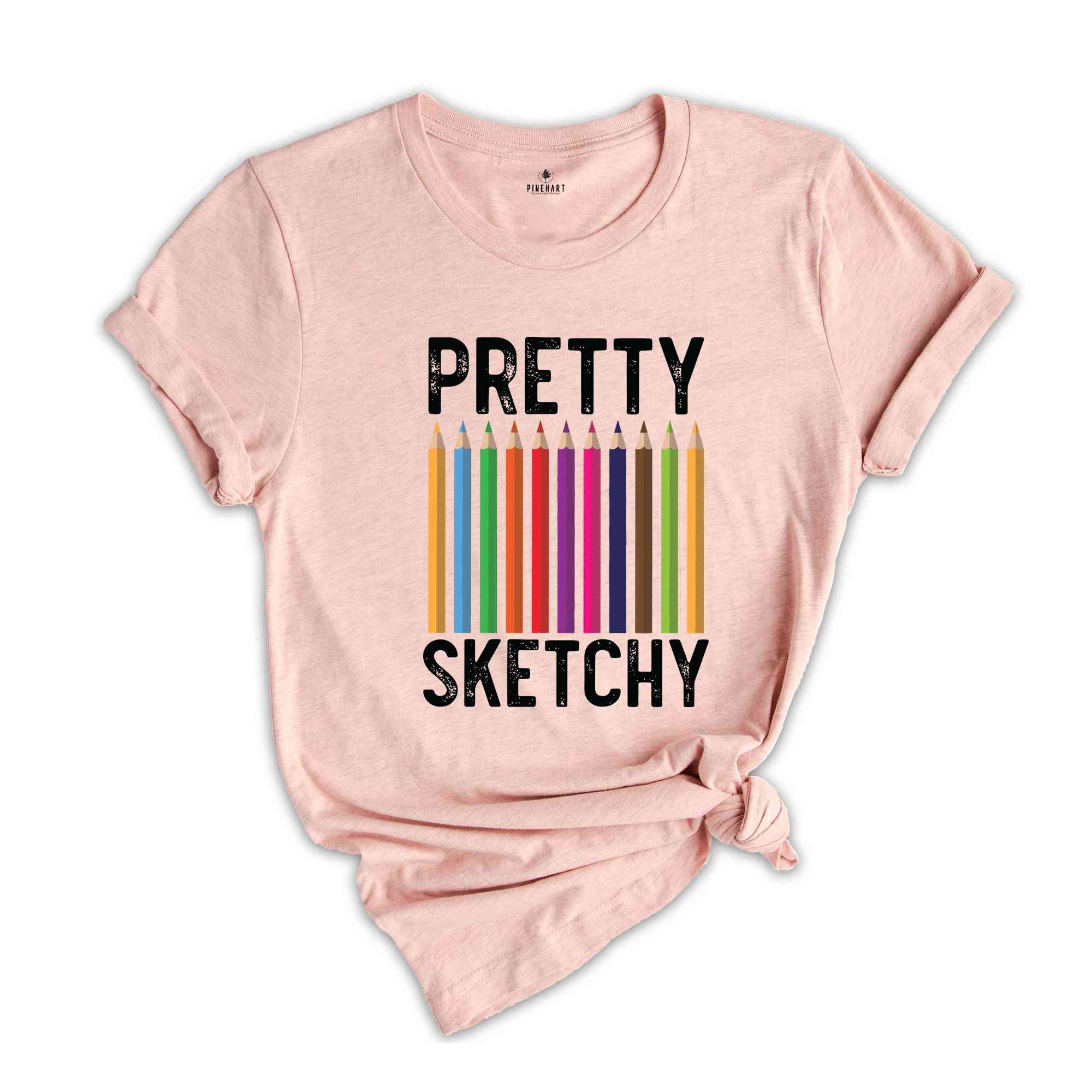 Pretty Sketchy T-Shirt, Artist Gift, Artistic T-shirt, Art Teacher Gift, Painting Shirt, Art Lovers Gifts