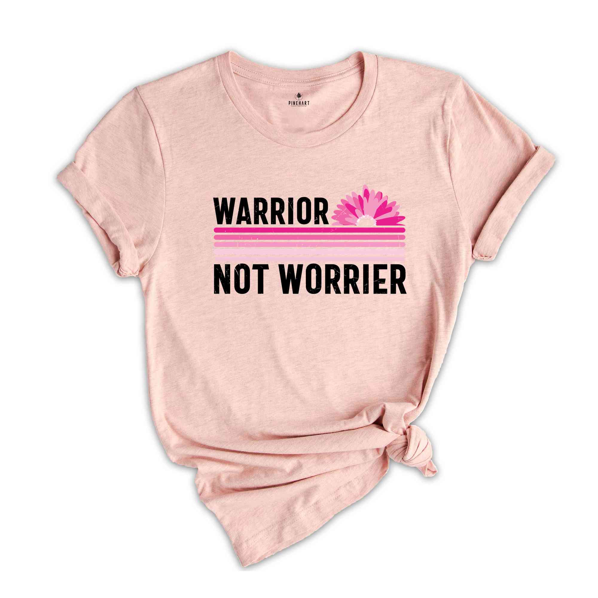 Warrior Not Worrier Shirt, Cancer Survivor Shirt, Pink Ribbon Shirt, Breast Cancer Awareness, Cancer Warrior, Cancer Fighter Shirt