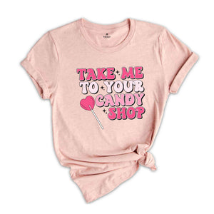 Take Me To Your Candy Shop Shirt, Retro Valentine Shirt, Retro Mama Shirt, Funny Shirt, Valentines Day Shirt