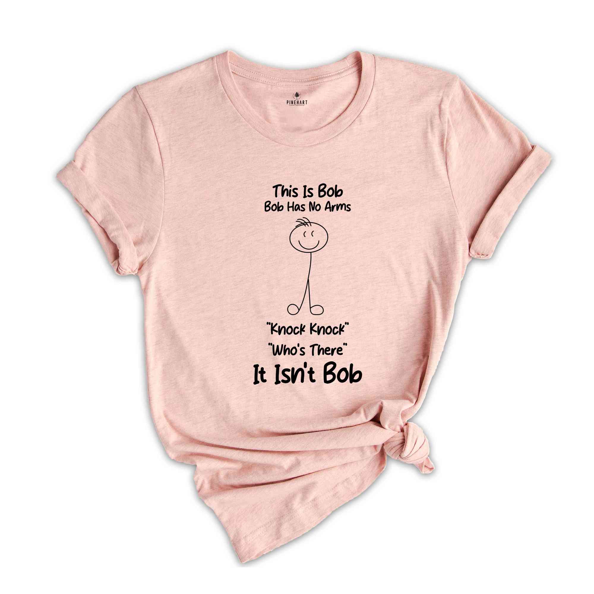 This Is Bob Bob Has No Arms Knock Knock Who Is It It Isn't Bob Shirt, Black Humor Tee, Cute Sarcastic Shirt, Funny Birthday Gift, Sassy Tee