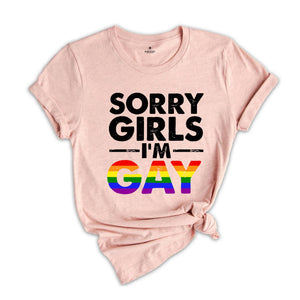 Sorry Girls I'm Gay Shirt, Pride Month Shirt, Lesbian Shirt, Gay Pride Shirt, Funny Gay Shirt, Gay Rainbow Shirt, Gay Gift, Queer Shirt