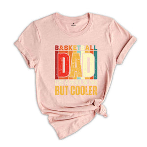 Basketball Dad Shirt, Like A Regular Dad But Cooler T-Shirt, Basketball Dad Gifts, Father's Day Shirt, Father's Day Gifts