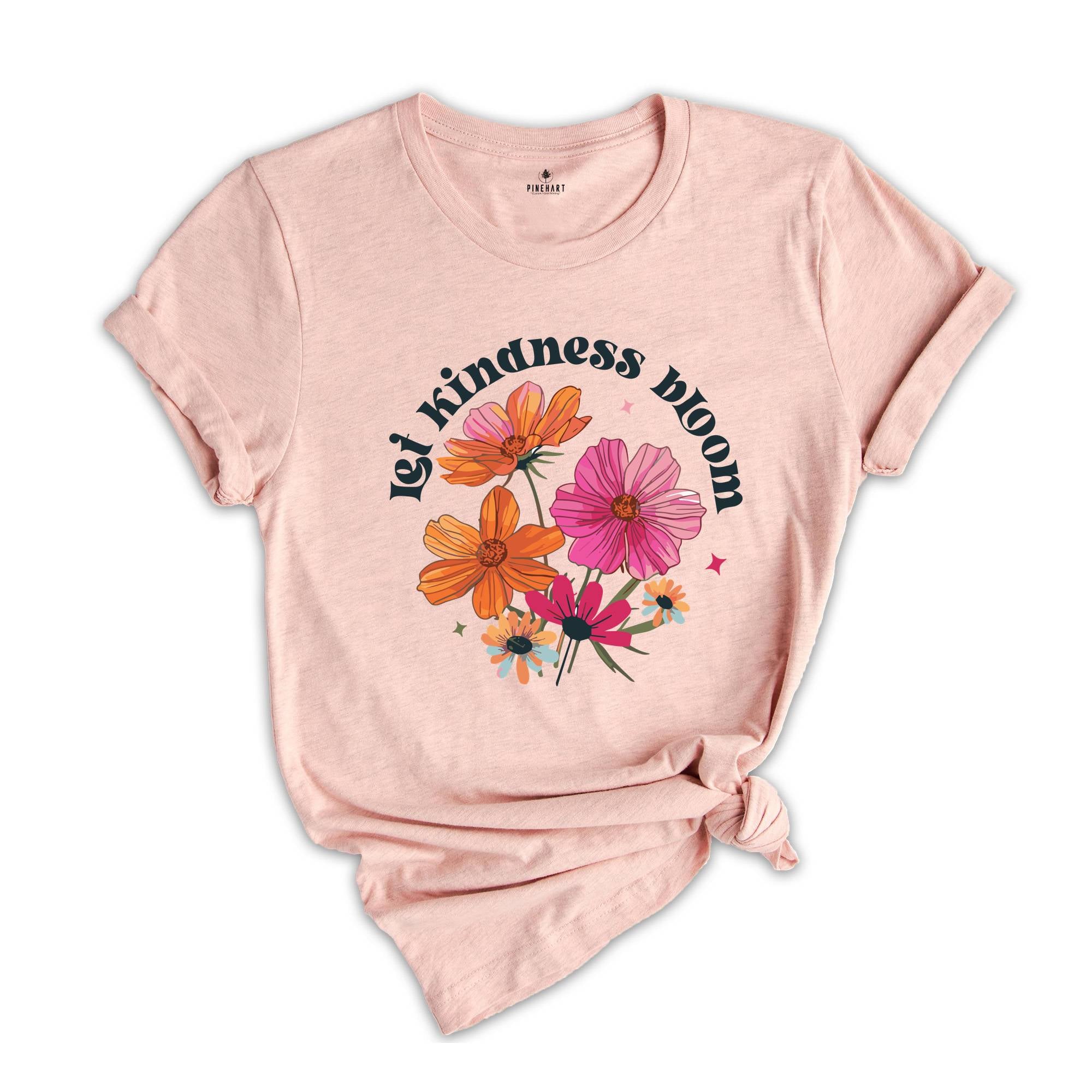 Let Kindness Bloom Shirt, Be Cool Shirt, Be Kind Shirt, Retro Flowers Shirt, Inspiration Shirt, Floral Kindness Shirt, Flowers Shirt