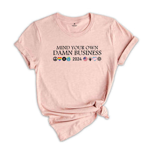 Mind Your Own Damn Business Shirt, Kamala Harris 2024 Shirt, Tim Walz Shirt, Harris Walz Shirt, Harris Walz 2024 Shirt, Democrat Shirt