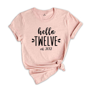 Hello Twelve Est 2012, Birthday Gift, Birthday Shirts, Kids Birthday, Twelve Birthday Gift, Girl Birthday Party, Twelve Years Shirt