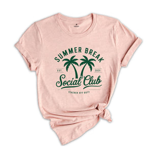 Summer Break Social Club Shirt, Last Day of School T-Shirt, Teacher Off Duty Tee, End of Year Gift, Vacation Shirt, Teacher Shirt