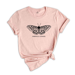 Embrace Change shirt, Butterfly Shirt, Inspirational Shirt, Cute Butterfly Shirt, Mental Health Shirt, Motivational Tee