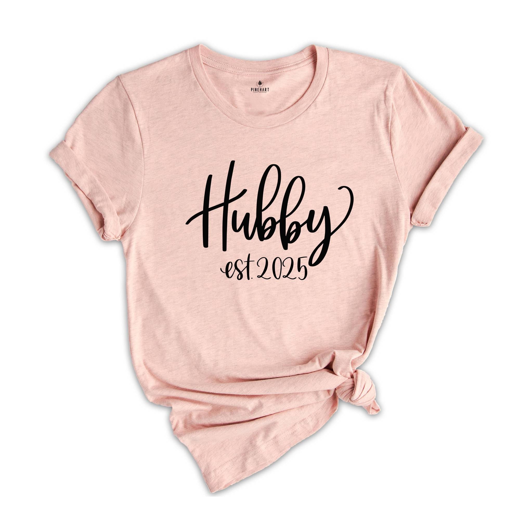 Hubby Est 2025 Shirt, Hubby T-Shirt For The Bride, Engagement Gift, Cute Shirt for Hubby, Cute Wedding Gift for Bride, Gift for Hubby