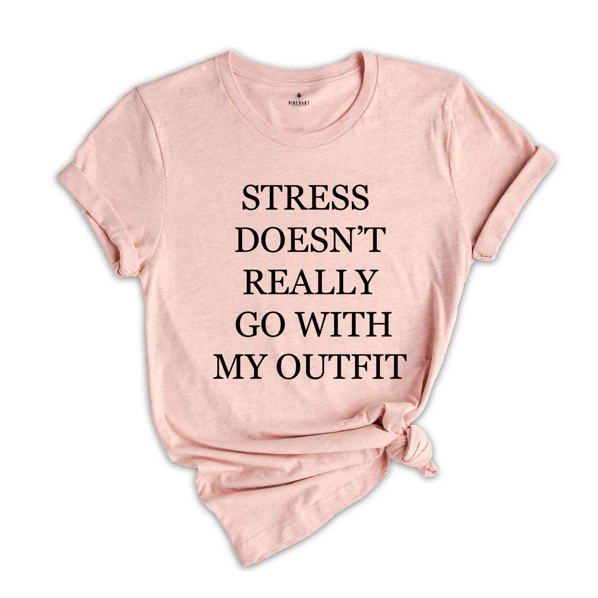 Stress Doesn't Really Go With My Outfit Shirt, Stress Free Shirt, Positive Shirt, Magical Shirt, State of Mind, Uplifting Vibes Shirt