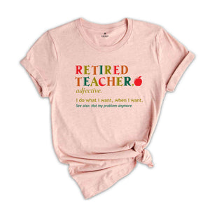 Retirement T-shirt, Retired Definition Funny Shirt, I Do What I Want When Shirt, Grandma Grandpa Dad Mom Shirt