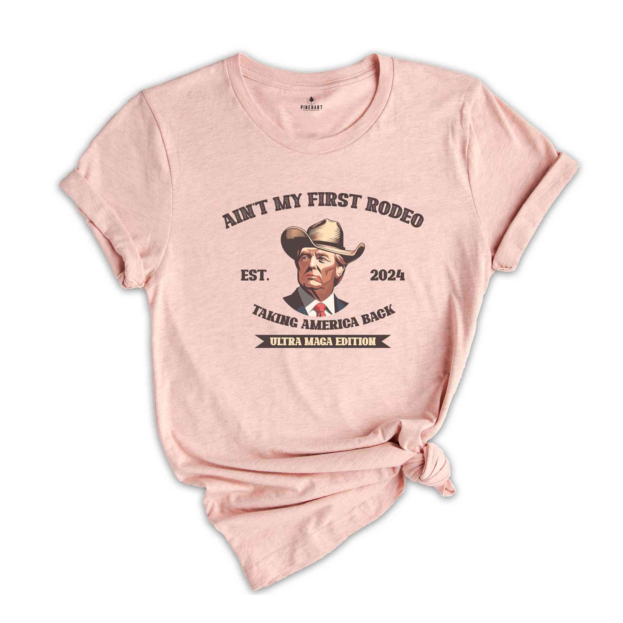 Ain't My First Rodeo Trump Shirt, Taking America Back Shirt, Ultra Maga Edition Shirt, Western Donald Trump Shirt, Trump Cowboy Shirt