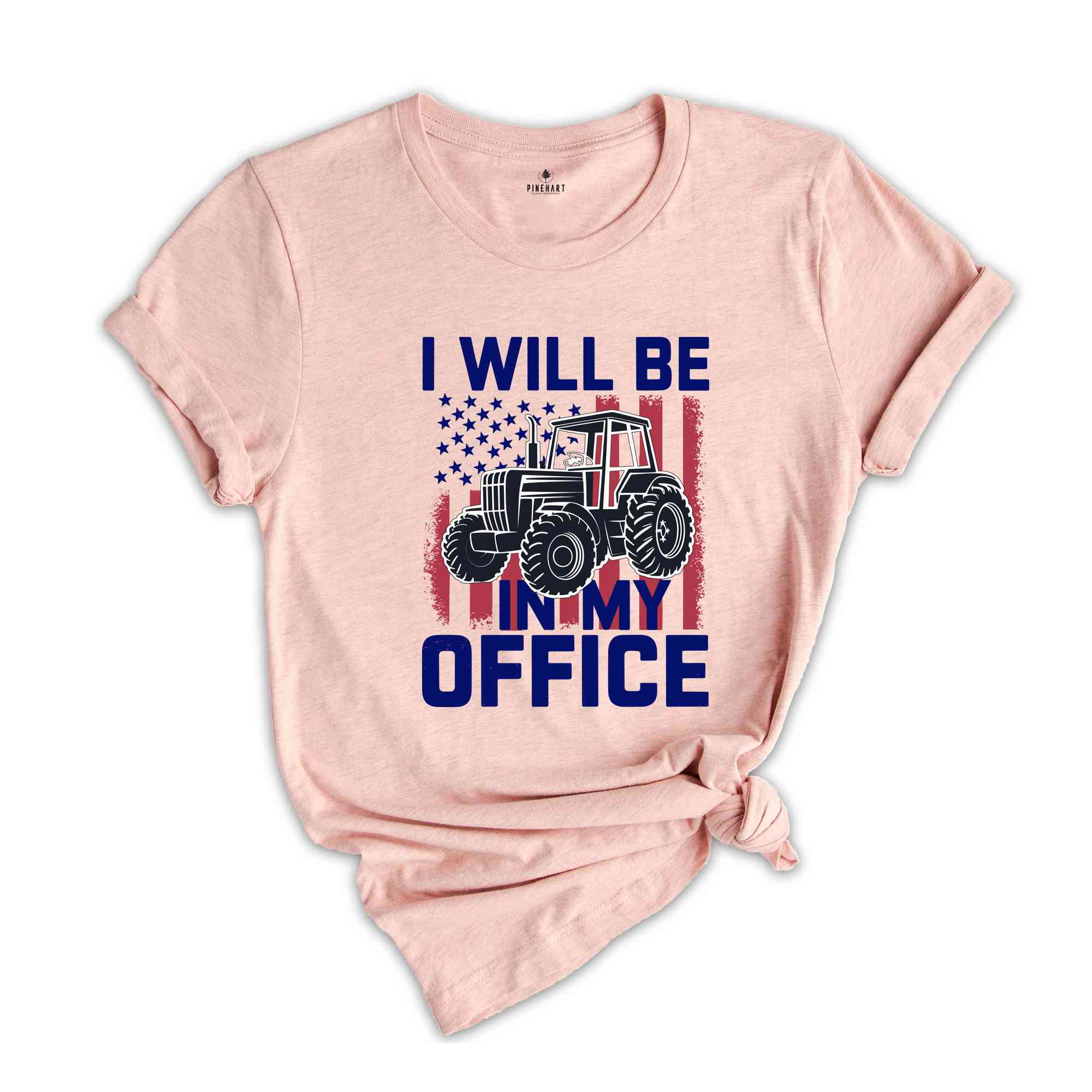 I'll Be In My Office Shirt, Tractor Shirt, Trendy Tractor Shirt, Farm Gifts Shirt, Farmer Shirt, Farm Family Shirt, Farm Life Shirt