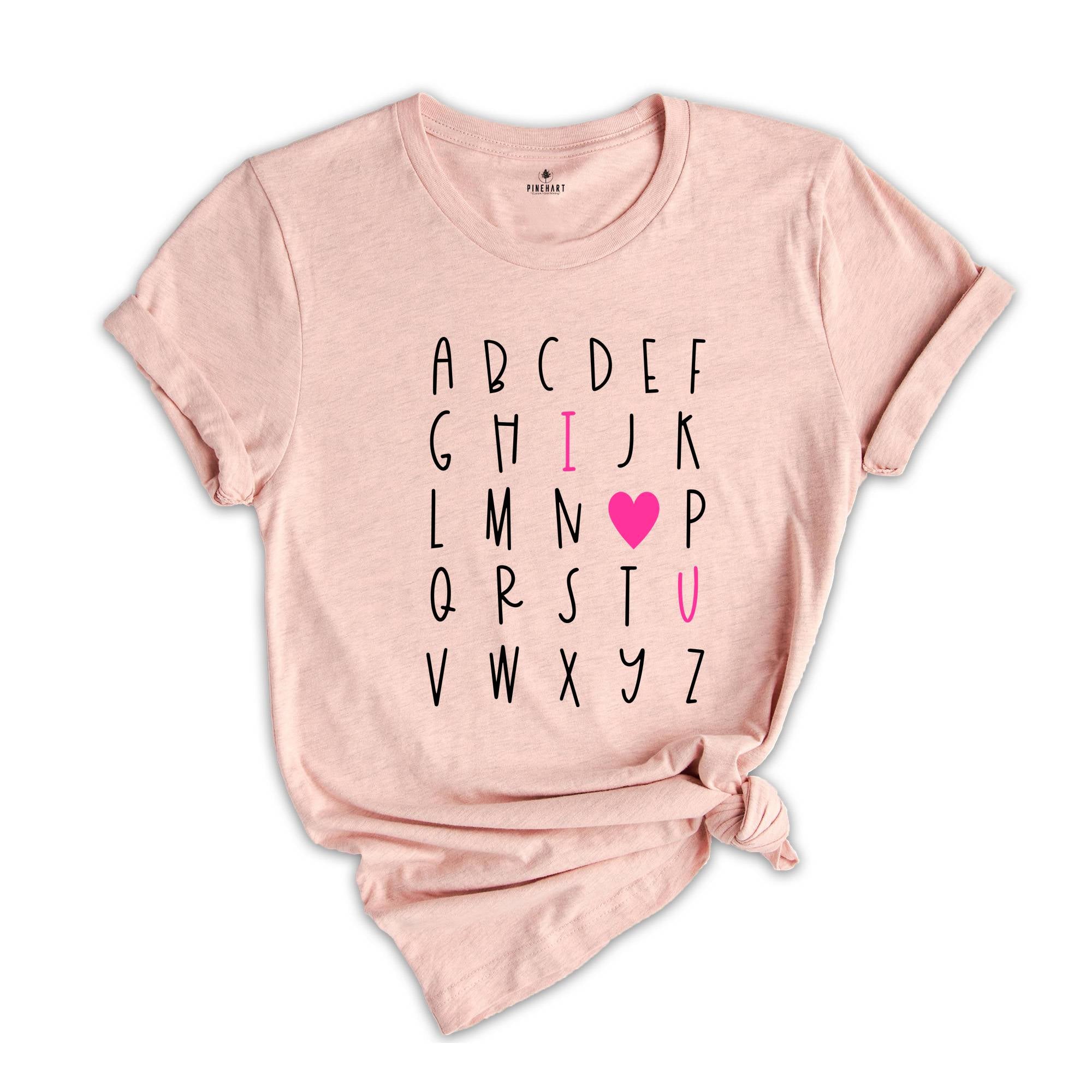 Alphabet Valentines Day T-shirt, Alphabet Shirt, Valentines Day Gift, I Love U Shirt, Teacher Valentine Tee, Best Teacher Gift