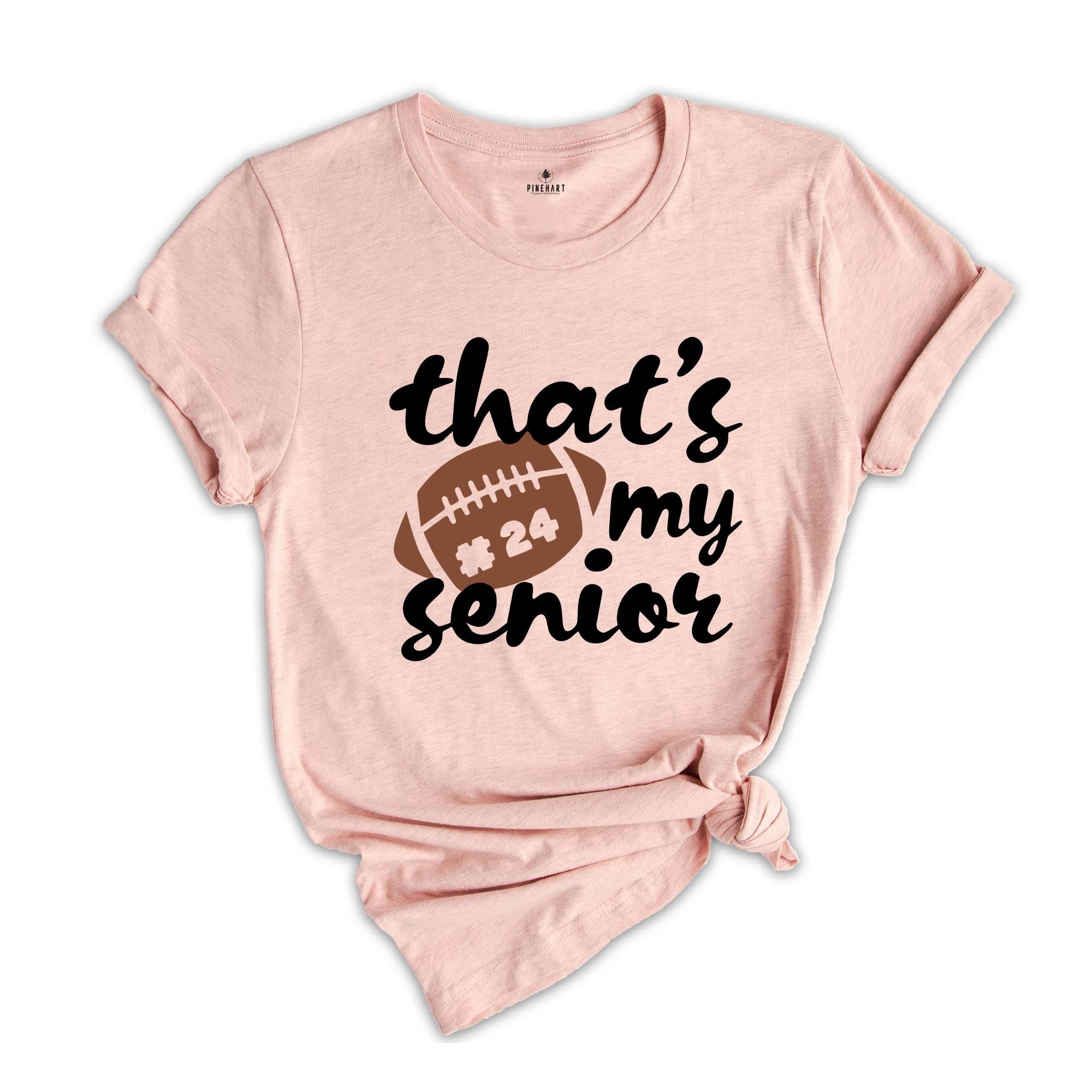 That's My Senior T-shirt, Game Day Shirt, Cheerleader Tee, Football Season Shirt, Football Fan Gift