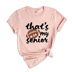 That's My Senior T-shirt, Game Day Shirt, Cheerleader Tee, Football Season Shirt, Football Fan Gift