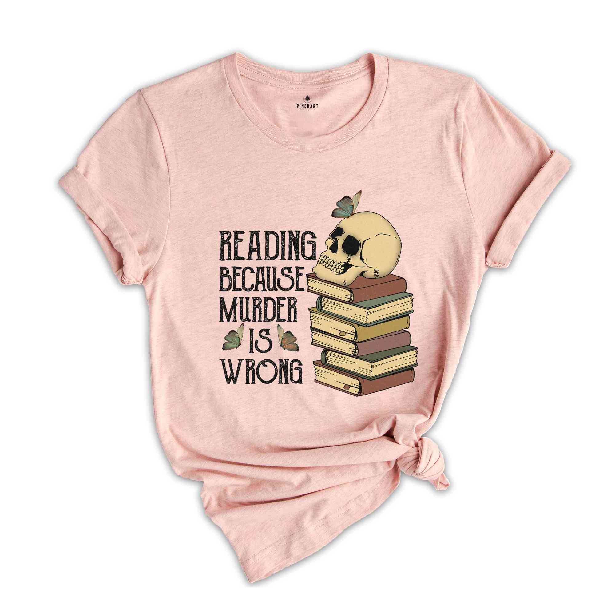 Reading Because Murder is Wrong Shirt, Funny Book Lover Shirt, Book Lover Skull Shirt, Bibliophile Shirt, Bookworm Shirt, Librarian Shirt