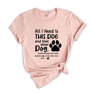 Dog Mom Shirts, Dog Lovers Gift, Dog Mama TShirt, Fur Mama Shirt, Dog Mom Gift, Need Is This Dog Tee, Pet Lover Shirt, Dog Owner Shirt