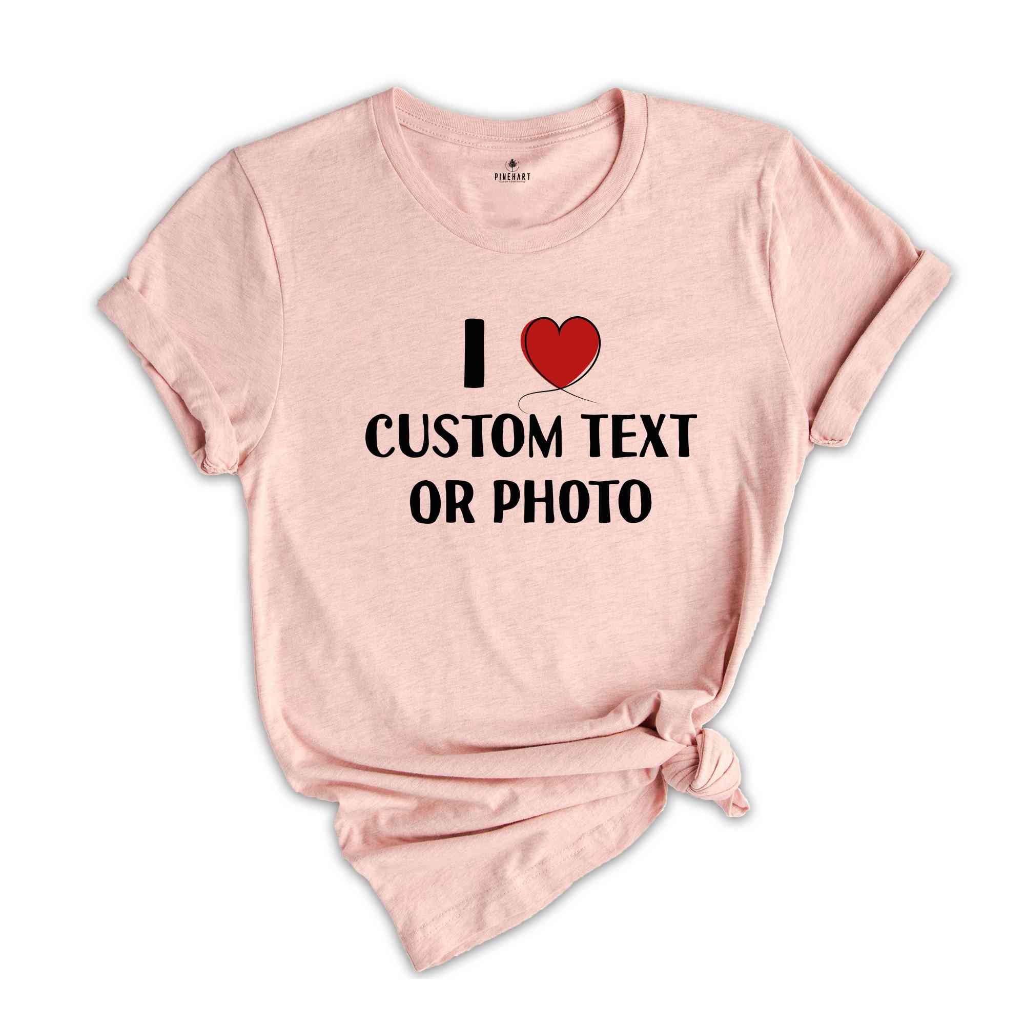 I Love Custom Text or Photo Shirt, Custom I Heart T-Shirt, Personalised I Heart Celebrity Name, Personalized Tee, I Love Text Tee