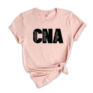 CNA Nurse Shirt, Certified Nurse Assistant Shirt, CNA Nurse Gift, Nurse Appreciation Shirt, Certified Nursing Assistant Shirt