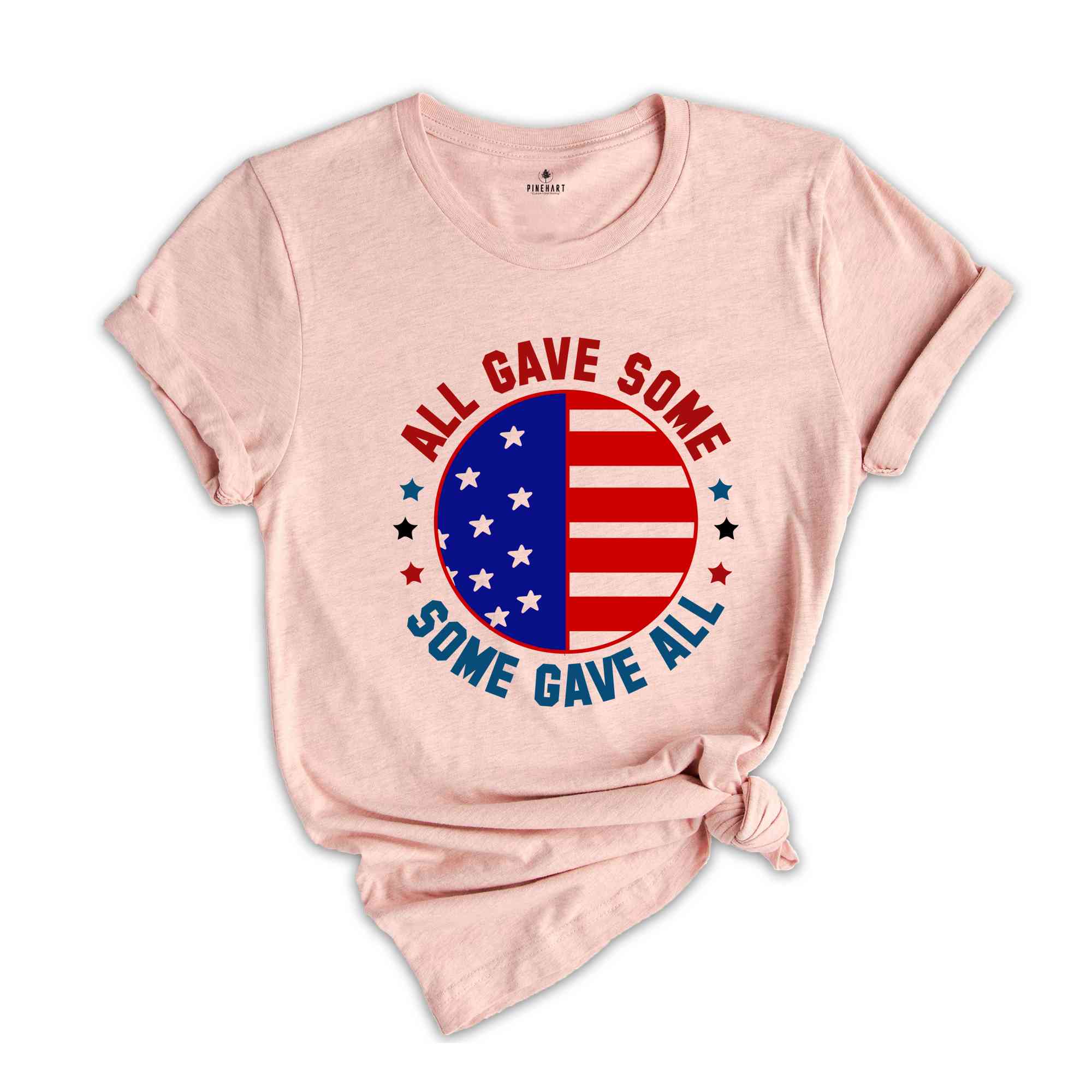 All Gave Some Some Gave Shirt, American Patriotic Shirt, Fourty Of July Shirt, Independence Day Shirt, America Lover Shirt