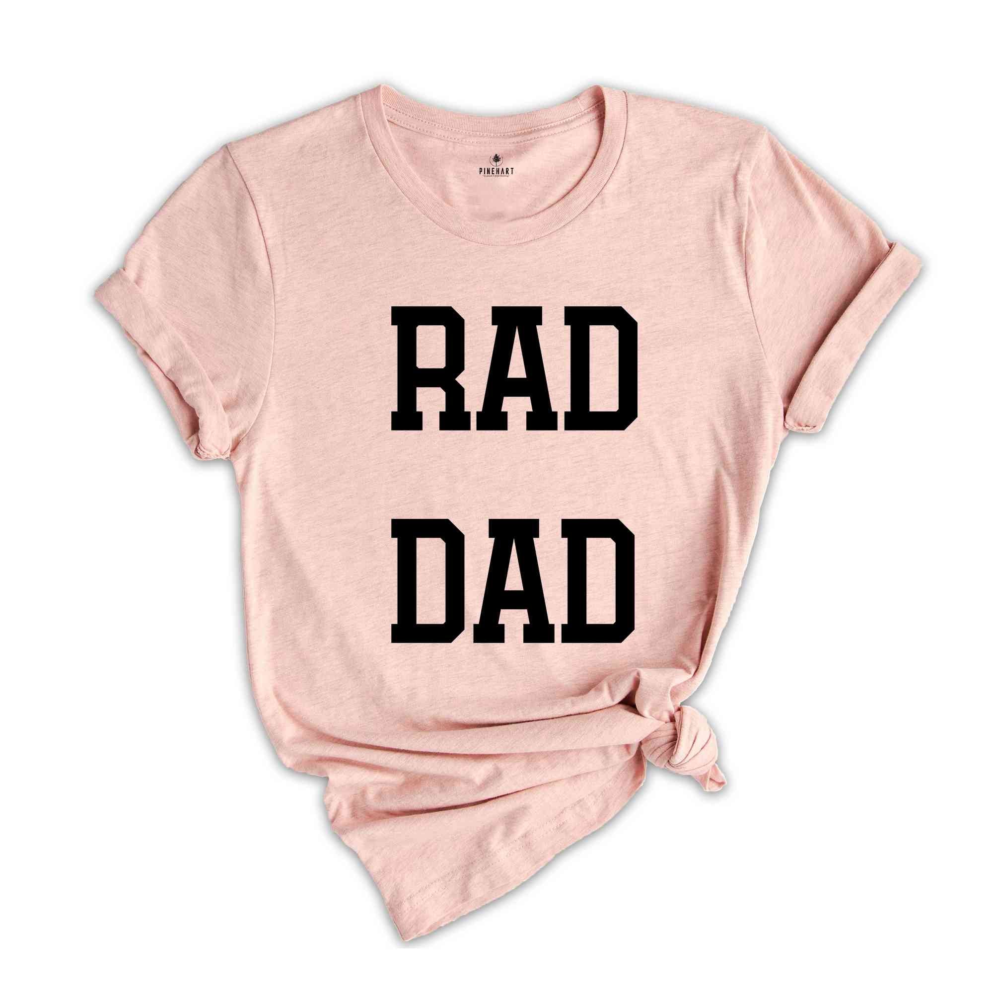 Rad Dad Shirt, New Dad Gift, New Dad Celebration Shirt, Dad First Fathers Day Gift, Husband Gift, Dad T-Shirt, Dad Life Shirt, Funny Dad Shir