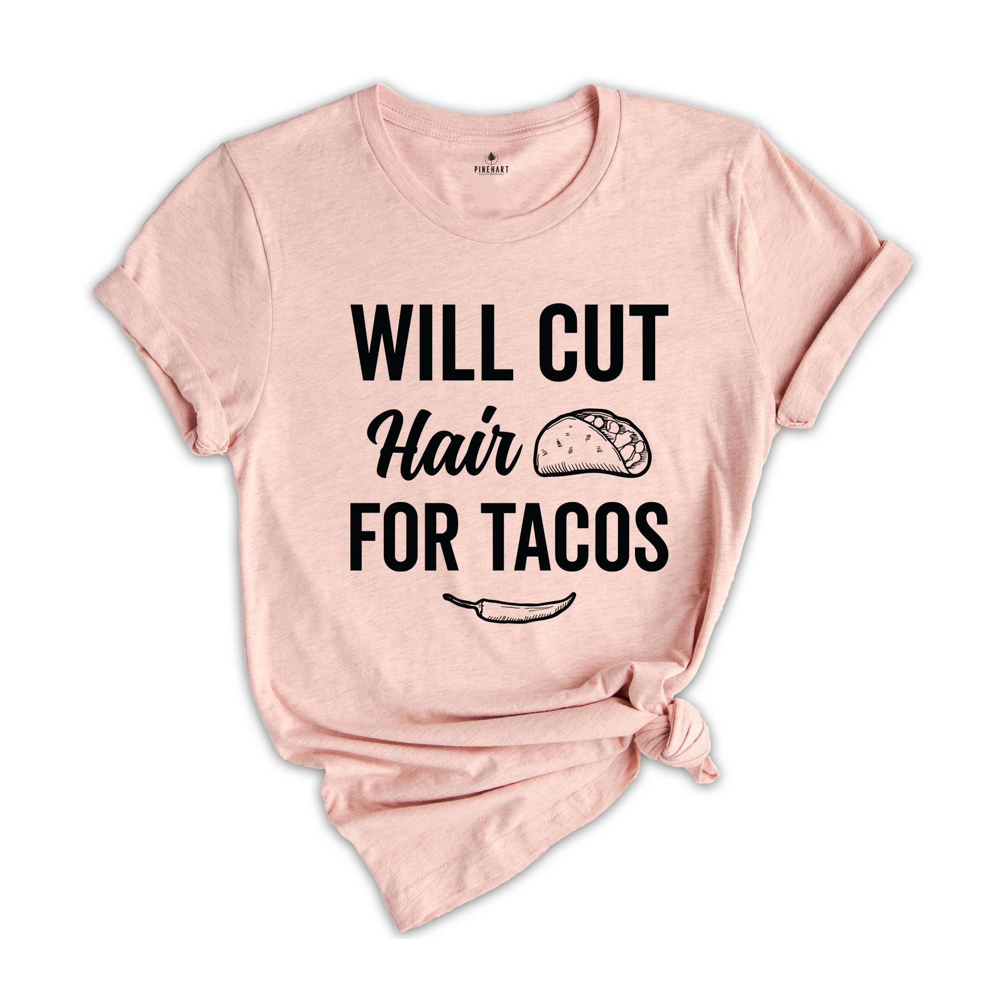 Will Cut Hair For Tacos Shirt, Hair Stylist Shirt, Hairdresser Shirt, Funny Hairstylist Shirt, Beauty Salon Shirt, Barber Funny Shirt