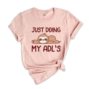 Just Doing My ADL's Shirt, Cute Occupational Therapy Shirt, Therapist Shirt, Occupational Therapist Gift, Mental Health Shirt