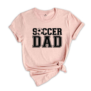 Soccer Dad Shirt, Father's Day Shirt, Best Dad Shirt, Gift for Dad, Cute Mens Gift, Soccer Lover Shirt, Gift for Husband, Father Shirt