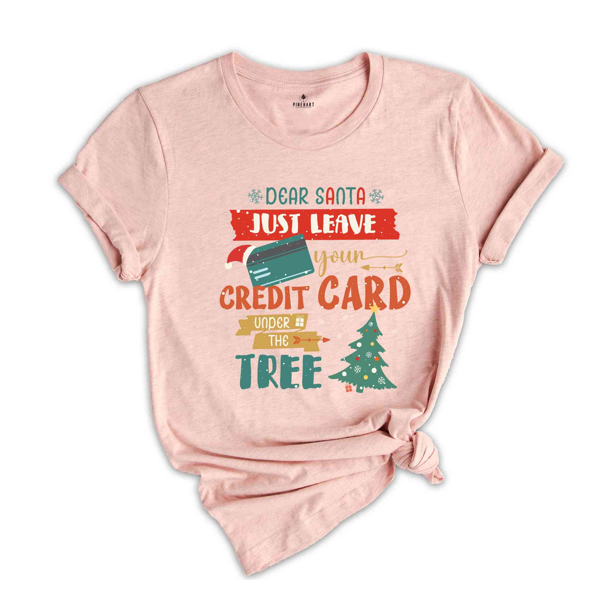 Dear Santa Just Leave Your Credit Card Under The Tree Shirt, Funny Christmas Shirt, Christmas Tree Shirt, Christmas Gift Shirt,