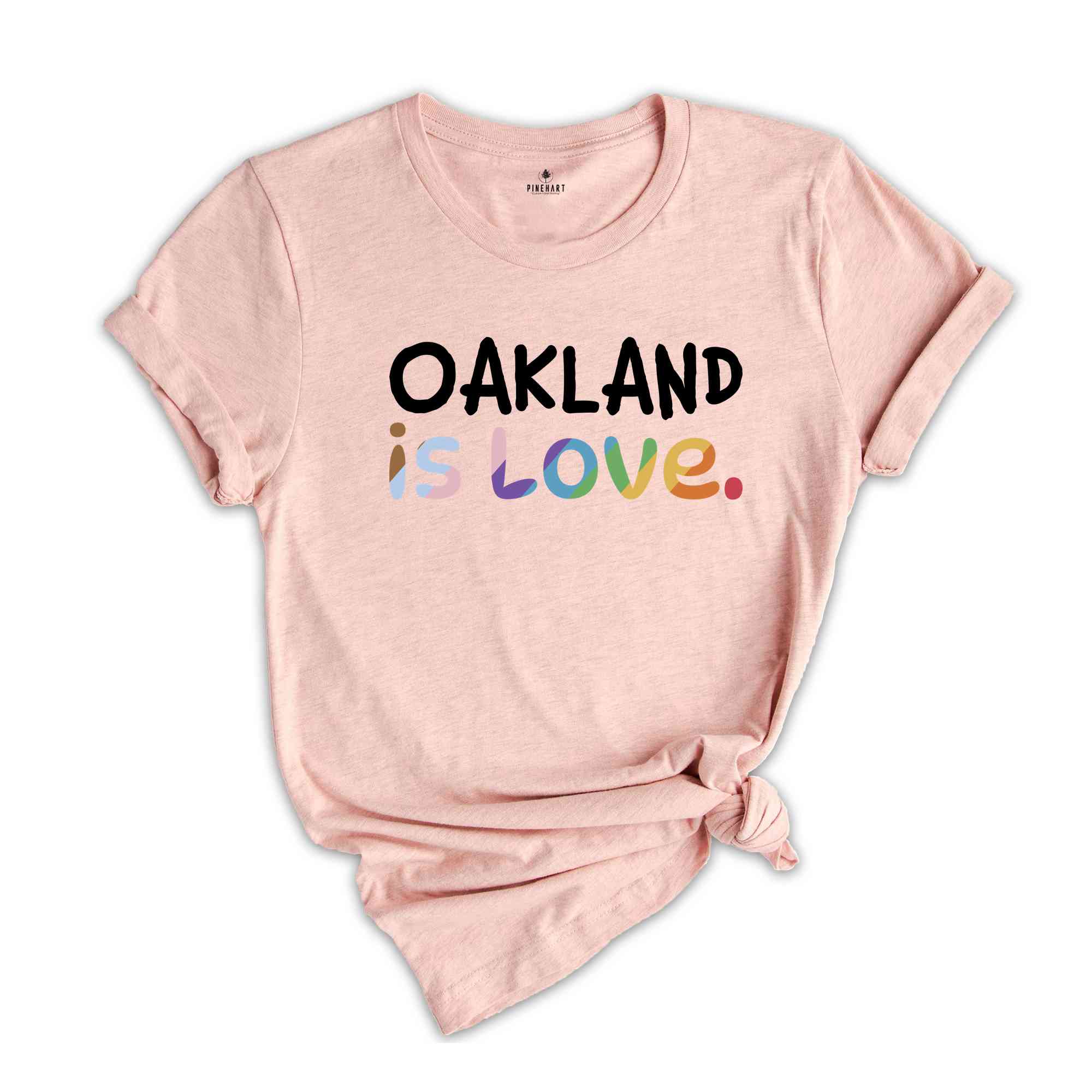 Oakland Is Love Shirt, LGBTQ Shirt, Pride Month Shirt, Equal Rights Shirt, Love Is Love Shirt, Pride Shirt, Gay Shirt