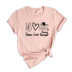 Peace Love Massage Shirt, Massage Therapist, Funny Massage T-Shirt, Therapist Gift, Massage Therapy Gift, Massage Gift, Massage Shirt