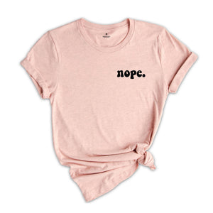 Nope Pocket Shirt, Nope Shirt, Cool Nope Shirt, Nope Tee, Cool Nope Tee, Nope T-Shirt, Cool Nope T-Shirt, Nope Shirt Gift