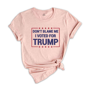 Don’t Blame Me I Voted For Trump Shirt, Trump 2024 Shirt, Trump Shirt, Trump Flag Shirt, Trump 2024, Vote Shirt