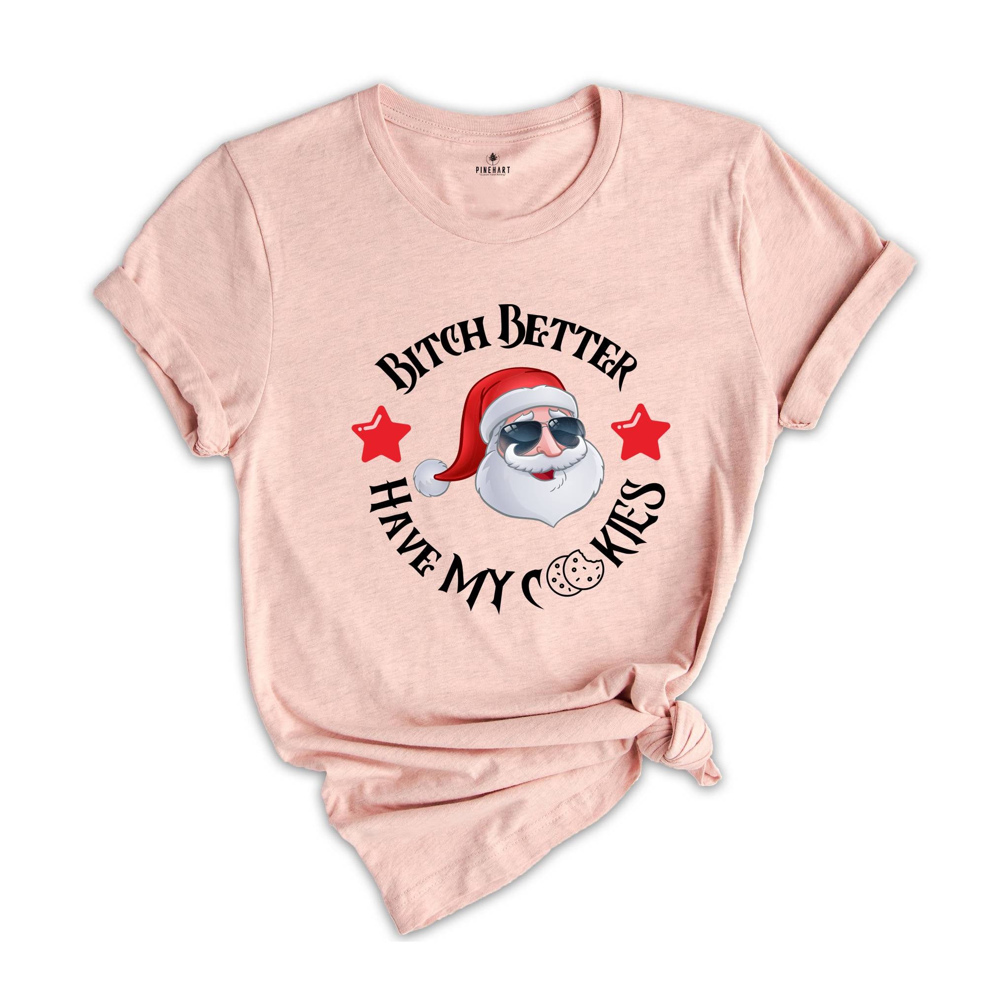 Bitch Better Have My Cookies Shirt, Christmas Shirt, Funny Santa Claus Shirt, Santa Apparel, Santa T-Shirt, Christmas Tee, Family Santa