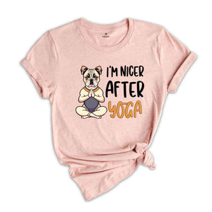 I'm Nicer After Yoga Shirt, Yoga Dog Shirt, Yoga & Dogs Lovers Shirt, Gift For Yoga Trainer, Yoga Trainer T-shirt, Dog Lover T-shirt.