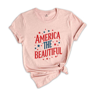 America The Beautiful Shirt, 4th Of July Shirt. Memorial Day Shirt, Independence Day Shirt, USA Shirt