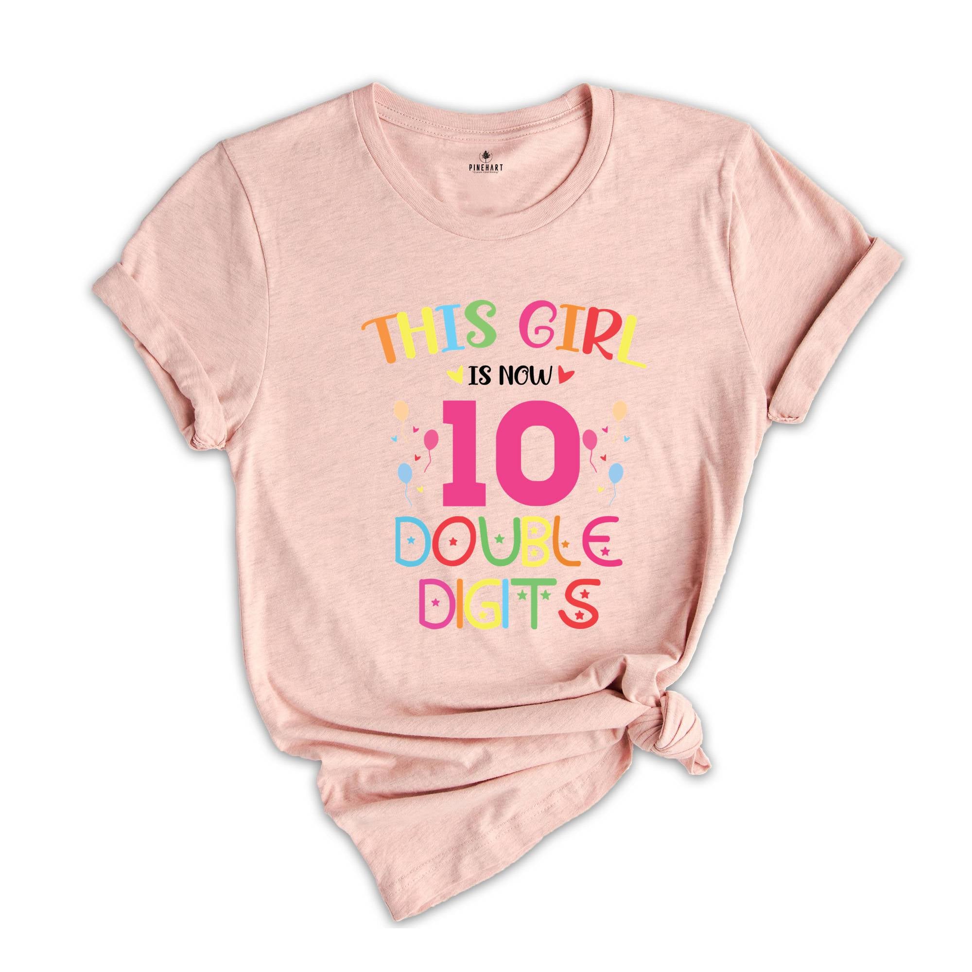 This Girl is Now 10 Double Digits Shirt, Birthday Girls Shirt, 10 Years Old Birthday, 10th Birthday Girl T-Shirt, Kids Birthday Tee