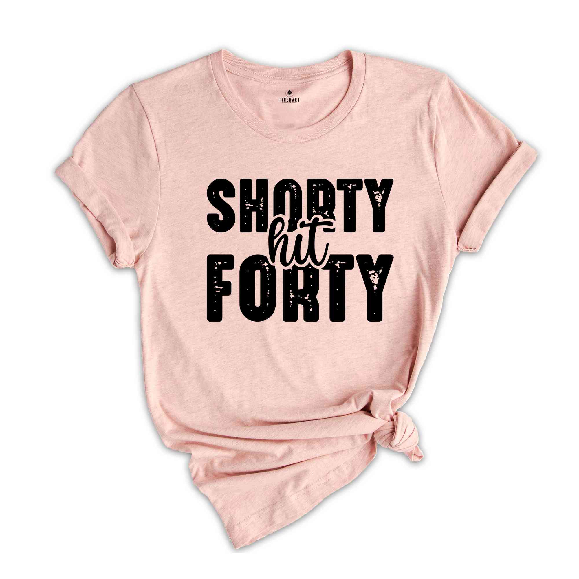 Shorty Hit Forty Shirt, 40th Birthday Shirt, Funny Birthday Shirt, Birthday Gift, Mom Birthday Gift, Funny Birthday Gift