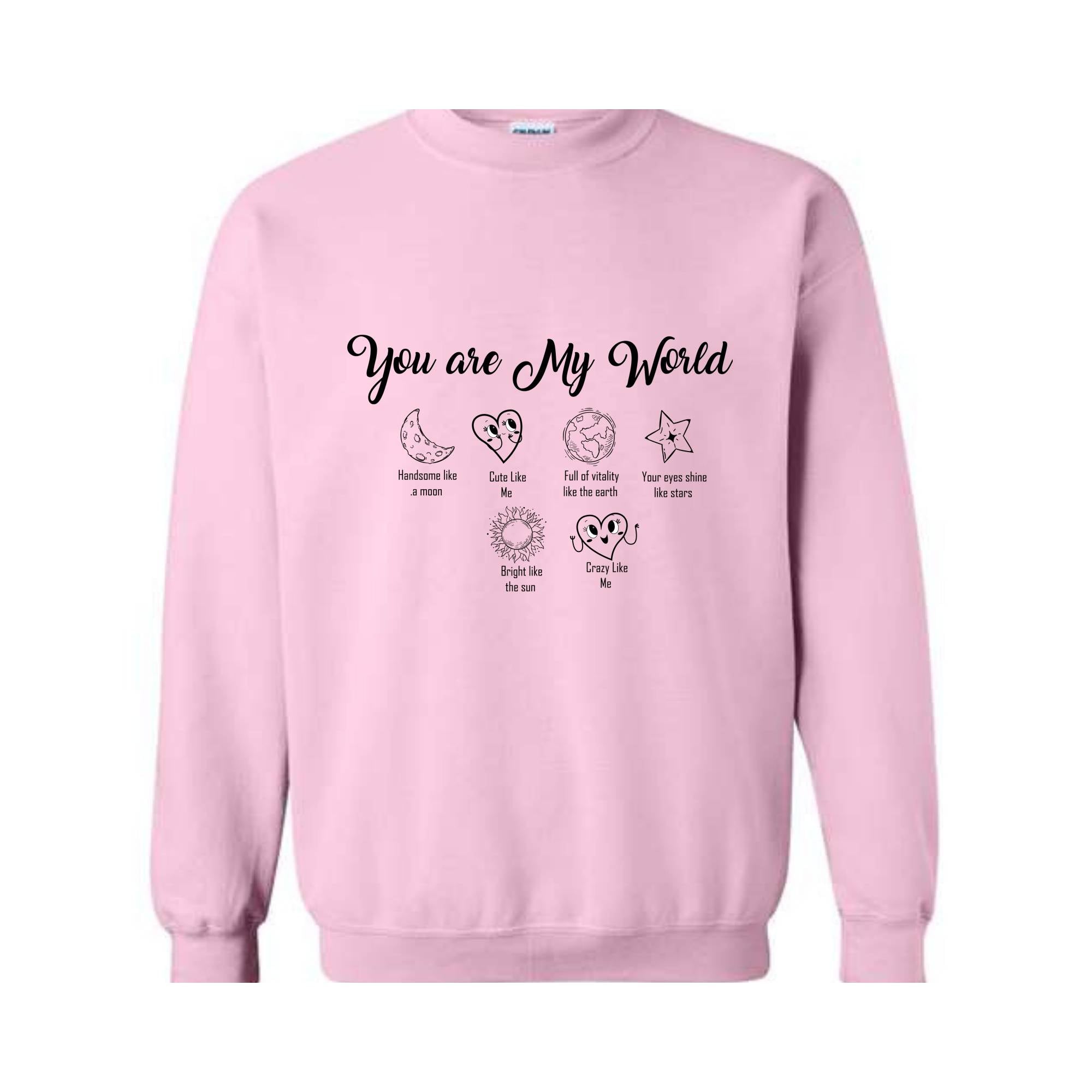 You are My World Sweater, Valentine day Sweater, love day, Handsome like a moon,Your eyes shine like stars, Funny Valetine Sweater